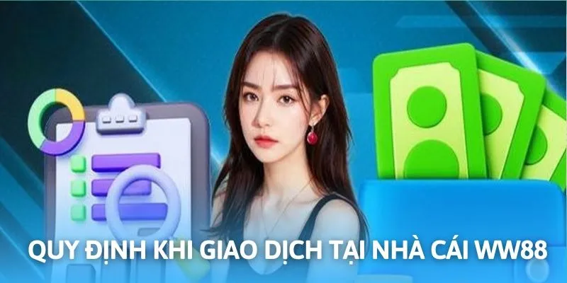 Quá trình thanh toán nạp và rút tiền cần tuân thủ Điều khoản điều kiện
