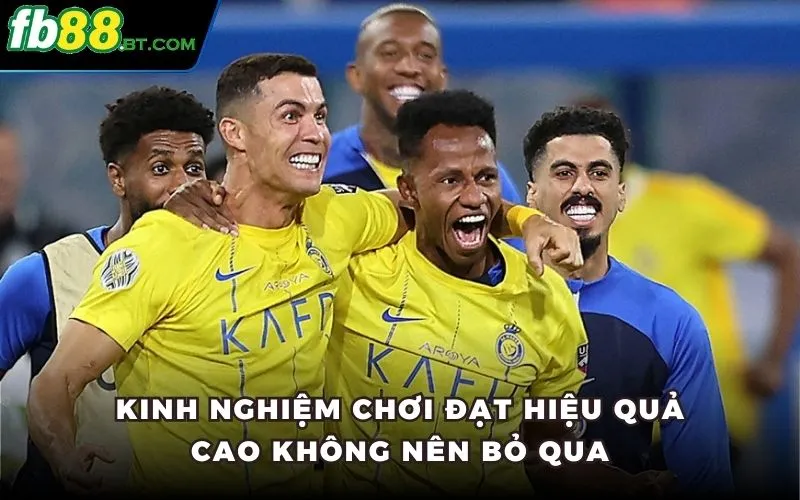 Kinh nghiệm chơi đạt hiệu quả cao không nên bỏ qua