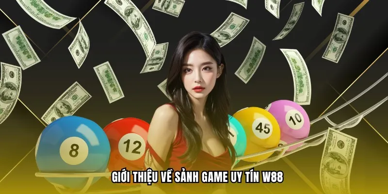 Giới thiệu về sảnh game uy tín W88