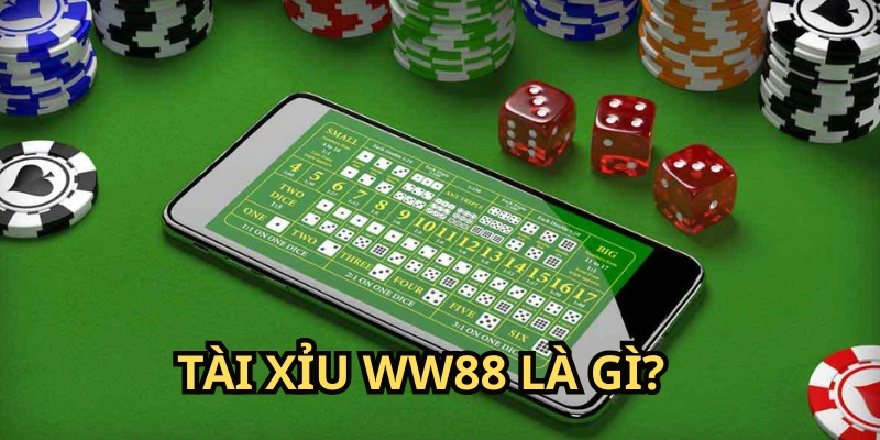 Tài Xỉu WW88 - Siêu Phầm Casino Thưởng Gấp 150 Lần Vốn