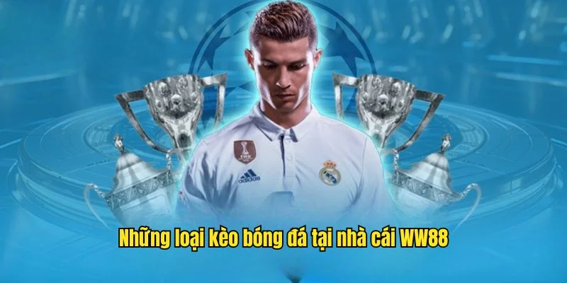 WW88 cung cấp nhiều tỷ lệ kèo hấp dẫn trả thưởng cao